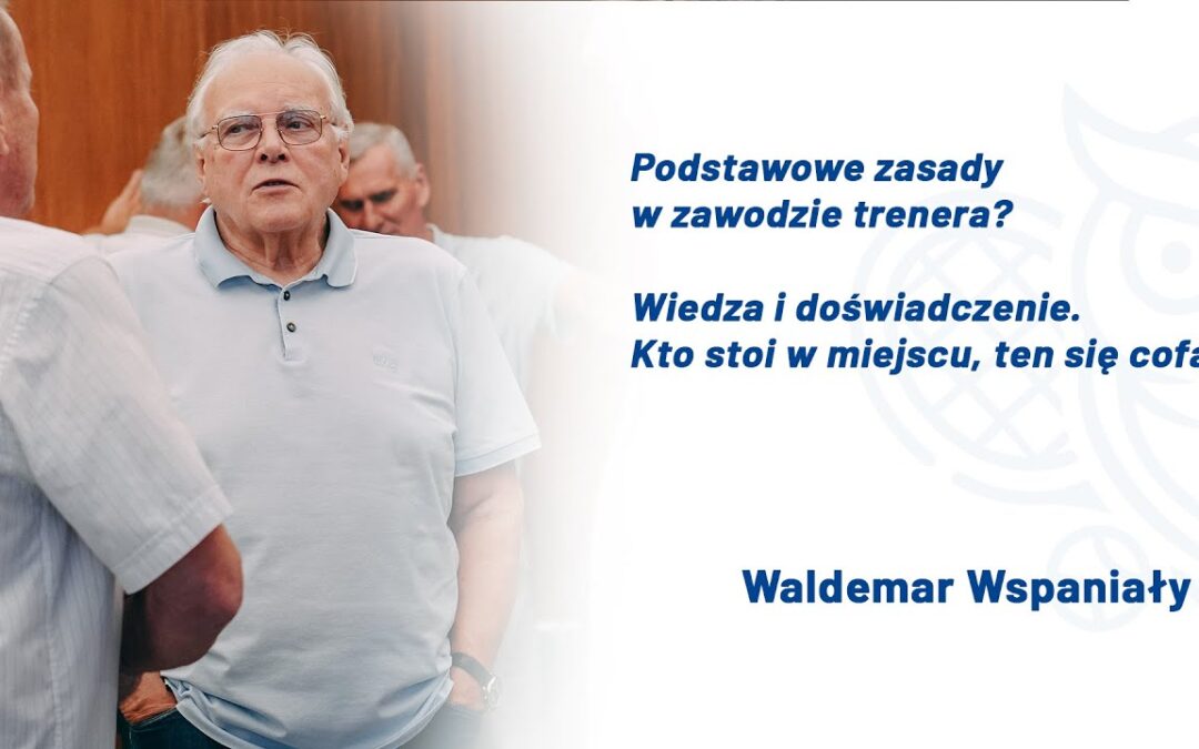 Poznaj trenera – Waldemar Wspaniały