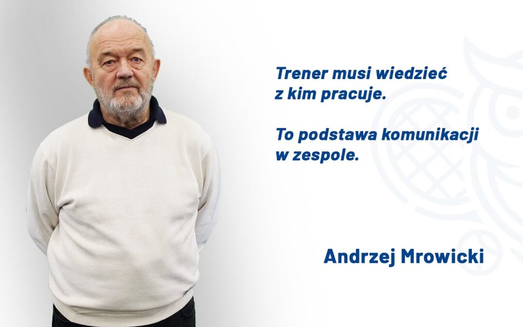 Poznaj trenera – Andrzej Mrowicki