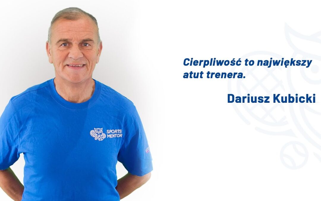 Poznaj trenera – Dariusz Kubicki